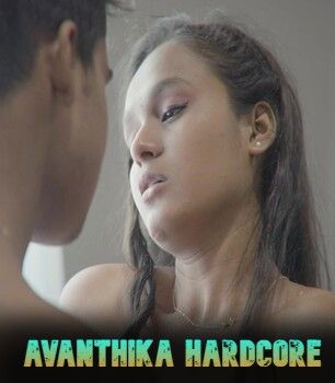 Avanthika Hardcore (2025) UNRATED Hindi Xtreme Short Films HDRip