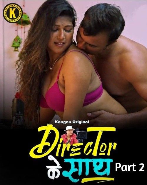 Director Ke Saath Season 01 Part 2 (2024) Hindi Kangan Web Series HDRip 720p 480p