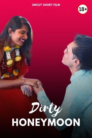 Dirty Honeymoon (2025) Hindi Uncut Short Films HDRip