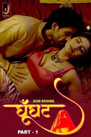 Ghoonghat (2024) Hindi Season 01 Part 1 Jalva WEB Series HDRip