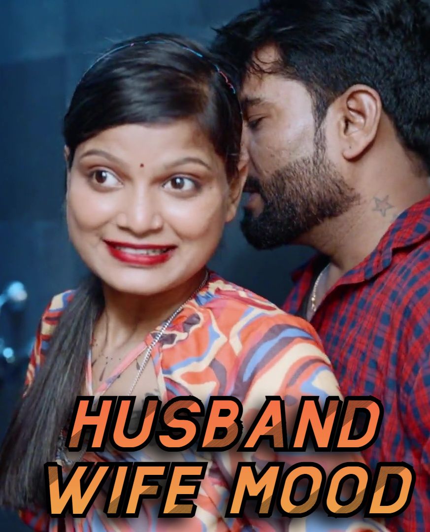 Husband Wife Mood (2025) Hindi Uncut Short Films HDRip