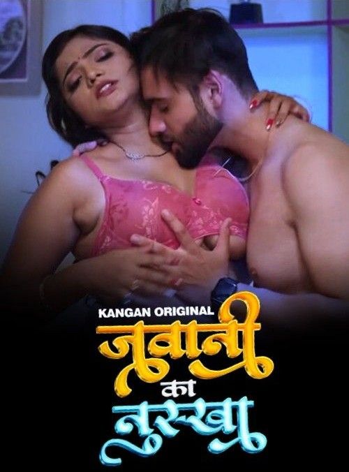 Jawani Ka Nuksha (2024) Hindi Season 1 Part 1 Kangan Web Series HDRip