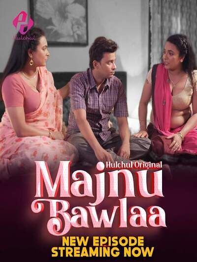 Majnu Bawlaa (2024) HIndi Season 01 Part 02 HulChul WEB Series HDRip