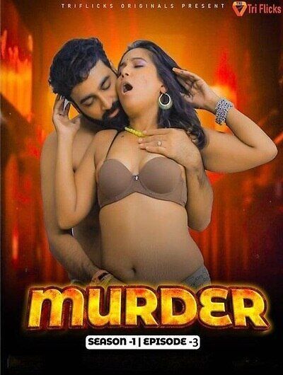 Murder (2024) Hindi Season 01 Episodes 03 Triflicks WEB Series HDRip