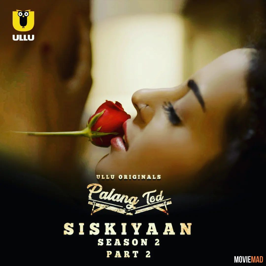 Palang Tod (Siskiyaan Season 2) Part 2 (2022) Hindi Ullu Web Series HDRip 1080p 720p 480p