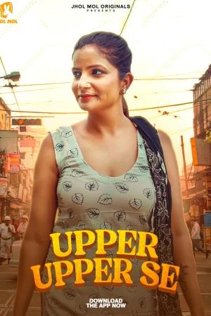 Upper Upper Se (2025) Hindi Season 01 Episodes 1 To 3 JholMol WEB Series HDRip